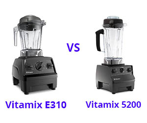 Vitamix E310 VS 5200