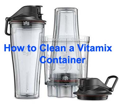How to Clean a Vitamix Container
