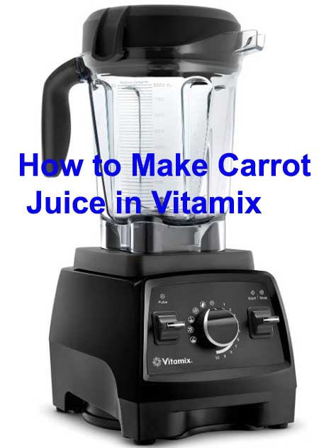 how to make carrot juice in Vitamix