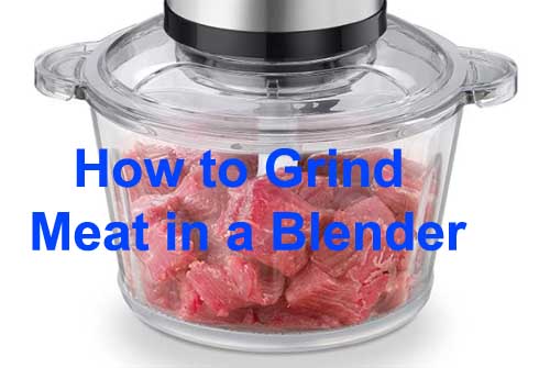 How to Grind Meat in a Blender