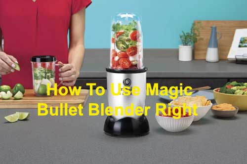 How to use Magic Bullet Blender