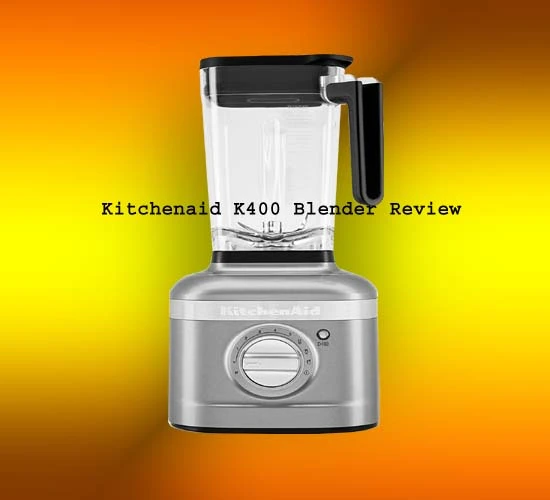 Kitchenaid K400 Blender Review